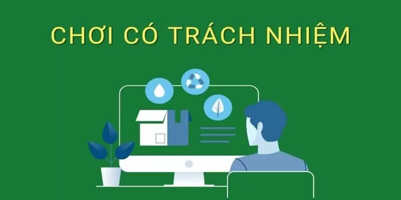 Những thông tin cơ bản về chính sách chơi có trách nhiệm